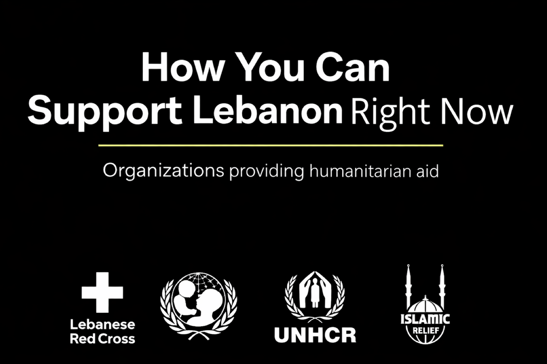 How to Support Lebanon Right Now: Trusted Organizations Providing Humanitarian Aid