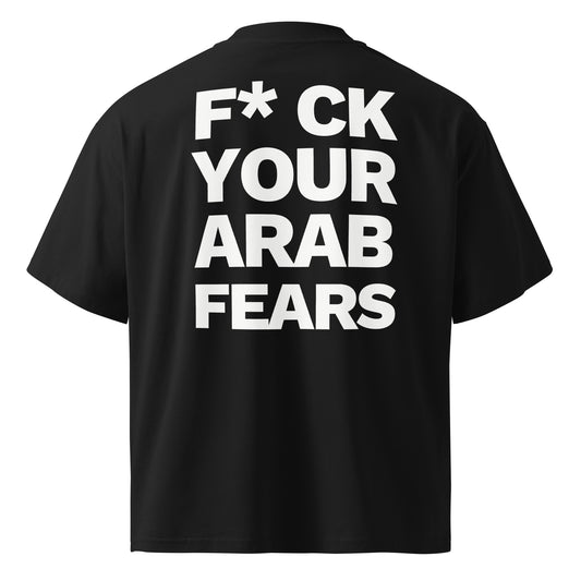 F*CK YOUR ARAB FEARS Tee — Black, back